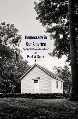 Demokracie v naší Americe: Můžeme si ještě vládnout sami? - Democracy in Our America: Can We Still Govern Ourselves?