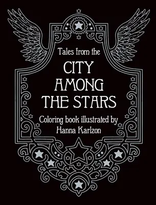 Příběhy z města mezi hvězdami: Kniha omalovánek - Tales from the City Among the Stars: Coloring Book
