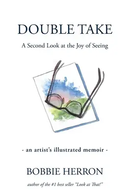 Dvojí pohled: Druhý pohled na radost z vidění - Double Take: A Second Look at the Joy of Seeing