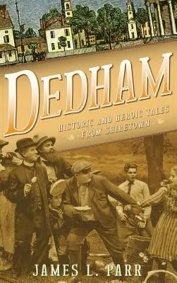 Dedham: Historické a hrdinské příběhy ze Shiretownu - Dedham: Historic and Heroic Tales from Shiretown