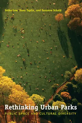 Rethinking Urban Parks (Přehodnocení městských parků): Veřejný prostor a kulturní rozmanitost - Rethinking Urban Parks: Public Space and Cultural Diversity