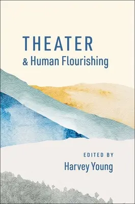 Divadlo a lidský rozkvět - Theater and Human Flourishing
