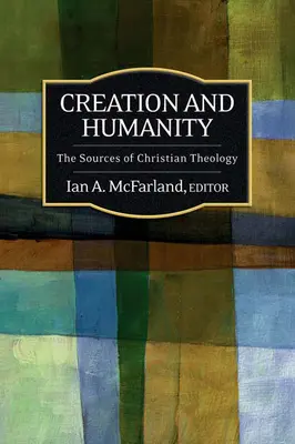 Stvoření a lidstvo: Stvoření: prameny křesťanské teologie - Creation and Humanity: The Sources of Christian Theology