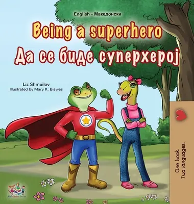 Být superhrdinou (anglicko-makedonská dvojjazyčná kniha pro děti) - Being a Superhero (English Macedonian Bilingual Children's Book)