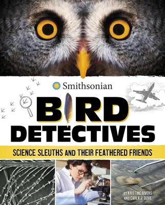 Ptačí detektivové: Vědci a jejich opeření přátelé - Bird Detectives: Science Sleuths and Their Feathered Friends