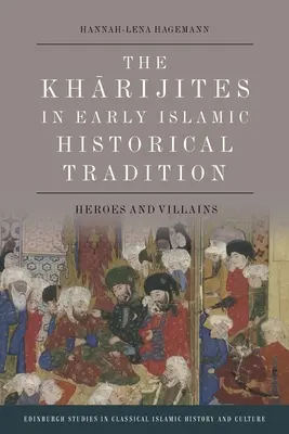 Charidžité v raně islámské historické tradici: Hrdinové a padouši - The Kharijites in Early Islamic Historical Tradition: Heroes and Villains