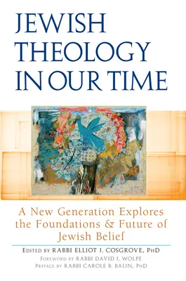 Židovská teologie v naší době: Nová generace zkoumá základy a budoucnost židovské víry - Jewish Theology in Our Time: A New Generation Explores the Foundations and Future of Jewish Belief