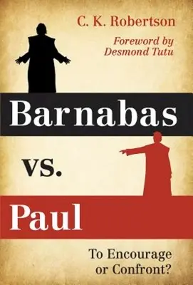 Barnabáš vs. Pavel: Povzbudit, nebo konfrontovat? - Barnabas vs. Paul: To Encourage or Confront?