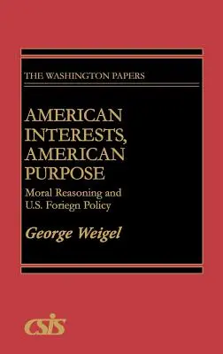 Americké zájmy, americké cíle: morální uvažování a zahraniční politika USA - American Interests, American Purpose: Moral Reasoning and U.S. Foreign Policy