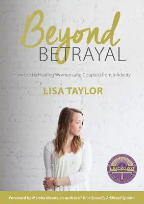 Za hranice zrady: Jak Bůh uzdravuje ženy a páry z nevěry - Beyond Betrayal: How God is Healing Women and Couple's from Infidelity