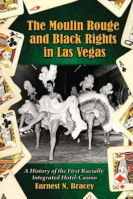 Moulin Rouge a Černá práva v Las Vegas: Historie prvního rasově integrovaného hotelu-kasina - Moulin Rouge and Black Rights in Las Vegas: A History of the First Racially Integrated Hotel-Casino