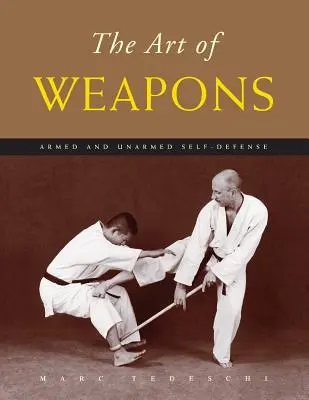 Umění zbraní: Sebeobrana se zbraní a beze zbraně - The Art of Weapons: Armed and Unarmed Self-Defense