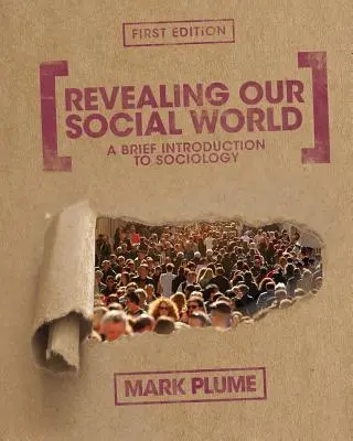 Odhalování našeho sociálního světa: A Brief Introduction to Sociology (Stručný úvod do sociologie) - Revealing Our Social World: A Brief Introduction to Sociology