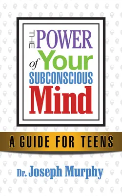 Změňte své myšlení, změňte svůj život: Úspěch pro mladé dospělé díky síle podvědomí - Change Your Thinking, Change Your Life: Success for Young Adults Through the Power of the Subconscious Mind