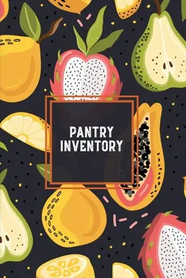 Inventář spíže: Rodinná kuchyně, kontrolní seznam pro spíž, zásoby v mrazáku, ledničku, záznam a sledování výrobků, navíc stránka se seznamem potravin - Pantry Inventory: Family Kitchen, Checklist For Pantry, Freezer Stock, Refrigerator, Record & Keep Track Product, Plus Grocery List Page