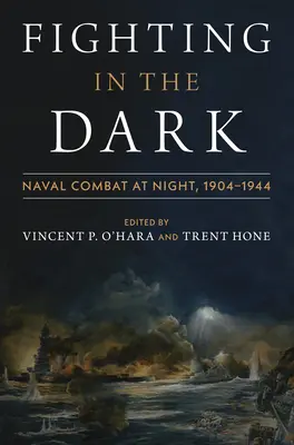 Boj ve tmě: Noční námořní bitvy: 1904-1944 - Fighting in the Dark: Naval Combat at Night: 1904-1944