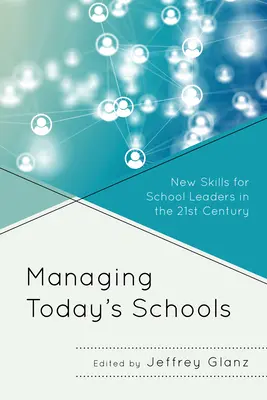 Řízení dnešních škol: Nové dovednosti pro vedoucí pracovníky škol v 21. století - Managing Today's Schools: New Skills for School Leaders in the 21st Century