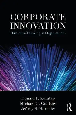 Podnikové inovace: Inovace: Disruptivní myšlení v organizacích - Corporate Innovation: Disruptive Thinking in Organizations