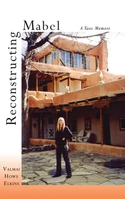 Rekonstrukce Mabel: Vzpomínky z Taosu - Reconstructing Mabel: A Taos Memoir