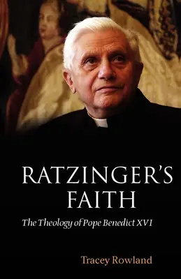 Ratzingerova víra: Teologie papeže Benedikta XVI. - Ratzinger's Faith: The Theology of Pope Benedict XVI