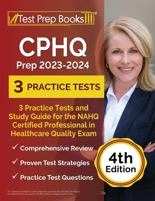 CPHQ Prep 2023 - 2024: 3 cvičné testy a studijní příručka pro zkoušku NAHQ Certified Professional in Healthcare Quality [4. vydání]. - CPHQ Prep 2023 - 2024: 3 Practice Tests and Study Guide for the NAHQ Certified Professional in Healthcare Quality Exam [4th Edition]