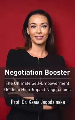 Negotiation Booster: Vydání knihy: Průvodce sebezdokonalováním pro vyjednávání s velkým dopadem - Negotiation Booster: The Ultimate Self-Empowerment Guide to High Impact Negotiations