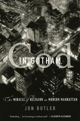 Bůh v Gothamu: Zázrak náboženství na moderním Manhattanu - God in Gotham: The Miracle of Religion in Modern Manhattan