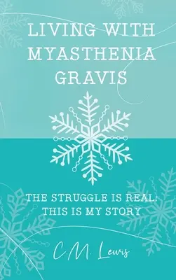 Život s myastenií gravis: Boj je skutečný: Tohle je můj příběh - Living with Myasthenia Gravis: The Struggle Is Real: This Is My Story