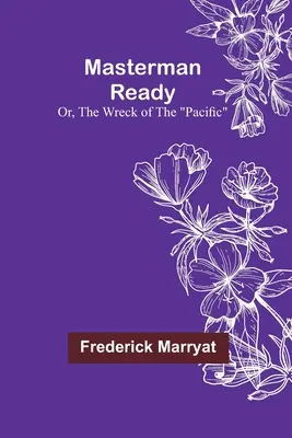 Masterman Ready; Or, The Wreck of the Pacific (Masterman připraven; aneb, Ztroskotání v Pacifiku) - Masterman Ready; Or, The Wreck of the Pacific
