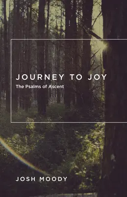 Cesta k radosti: Žalmy vzestupu - Journey to Joy: The Psalms of Ascent