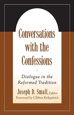 Rozhovory s Vyznáními: Dialog v reformované tradici - Conversations with the Confessions: Dialogue in the Reformed Tradition
