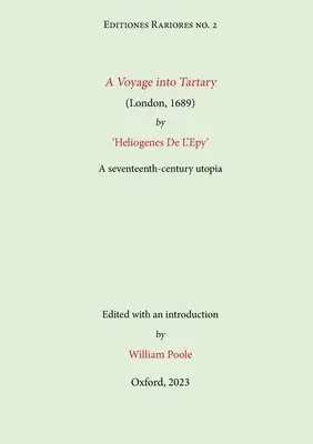 A Voyage into Tartary (Londýn, 1689) by Heliogenes De L'Epy: Utopie sedmnáctého století. - A Voyage into Tartary (London, 1689) by Heliogenes De L'Epy: A seventeenth-century Utopia