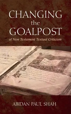 Změna cíle novozákonní textové kritiky - Changing the Goalpost of New Testament Textual Criticism