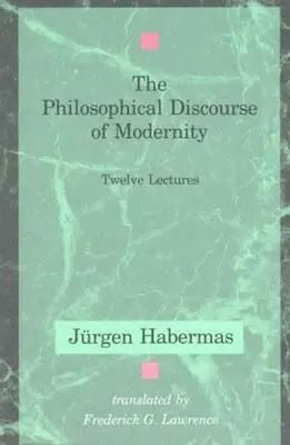 Filosofický diskurz modernity: Dvanáct přednášek - The Philosophical Discourse of Modernity: Twelve Lectures