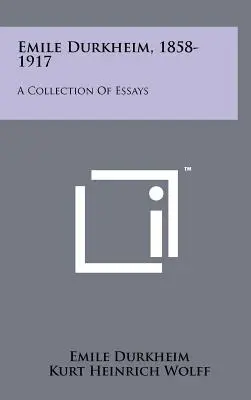 Emile Durkheim, 1858-1917: A Collection of Essays - Emile Durkheim, 1858-1917: A Collection Of Essays