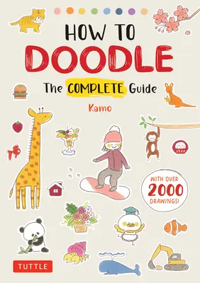 Jak čmárat: Kompletní průvodce (s více než 2000 kresbami) - How to Doodle: The Complete Guide (with Over 2000 Drawings)