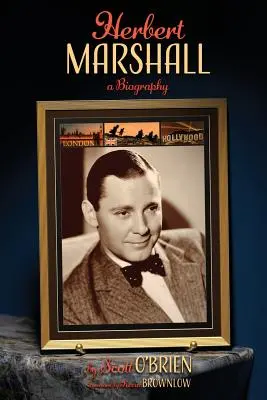 Herbert Marshall: Životopis - Herbert Marshall: A Biography