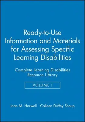 Připravené informace a materiály pro hodnocení specifických poruch učení: Kompletní knihovna zdrojů o poruchách učení - Ready-To-Use Information & Materials for Assessing Specific Learning Disabilities: Complete Learning Disabilities Resource Library