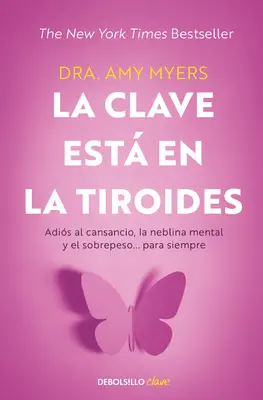 La Clave Est En La Tiroides: Para Siempre / The Thyroid Connection: Proč se cítíte unavení, Brai - La Clave Est En La Tiroides: Adis Al Cansancio, La Neblina Mental Y El Sobrepe So... Para Siempre / The Thyroid Connection: Why You Feel Tired, Brai