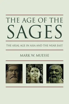 Věk mudrců: Axiální doba v Asii a na Blízkém východě - Age of the Sages: The Axial in Asia and the Near East