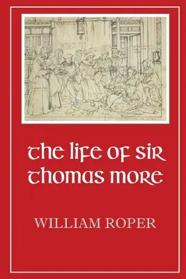 Život sira Thomase Mora - Life of Sir Thomas More