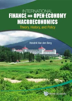 Mezinárodní finance a makroekonomie otevřené ekonomiky: Teorie, historie a politika - International Finance and Open-Economy Macroeconomics: Theory, History, and Policy