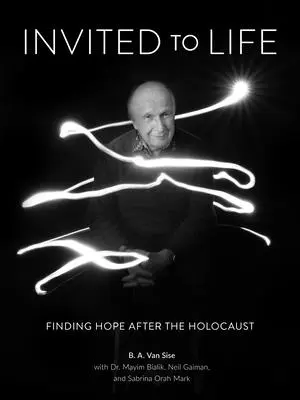 Pozváni k životu: Vítejte v životě: Hledání naděje po holocaustu - Invited to Life: Finding Hope After the Holocaust