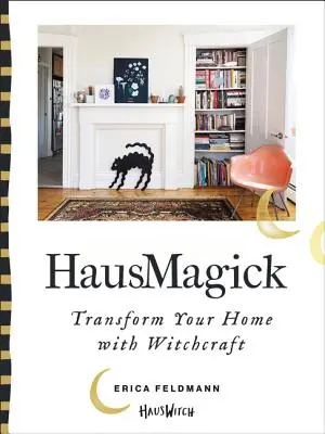 Hausmagick: Přeměňte svůj domov pomocí čarodějnictví - Hausmagick: Transform Your Home with Witchcraft