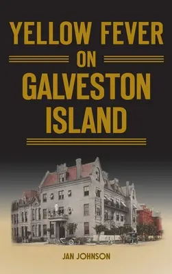 Žlutá horečka na ostrově Galveston - Yellow Fever on Galveston Island