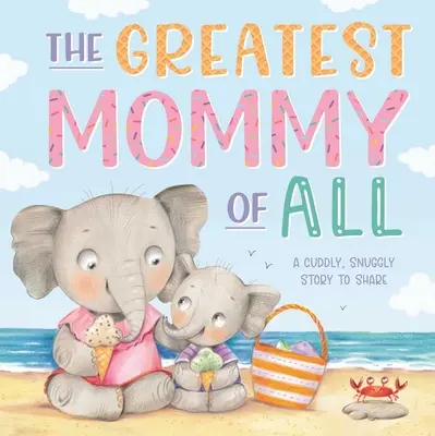 Největší maminka ze všech: Polstrovaná desková kniha - The Greatest Mommy of All: Padded Board Book