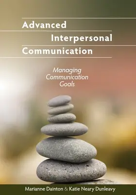 Pokročilá mezilidská komunikace: Řízení cílů komunikace: pokročilé znalosti v oblasti komunikace - Advanced Interpersonal Communication: Managing Communication Goals