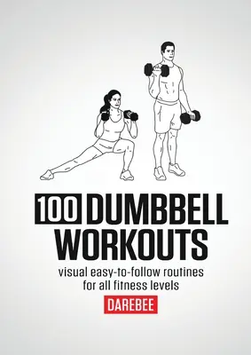 Cvičení s činkami: 100 cviků s činkami - 100 Dumbbell Workouts