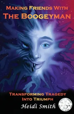 Jak se spřátelit s bubákem: Proměna tragédie v triumf - Making Friends With The Boogeyman: Transforming Tragedy Into Triumph
