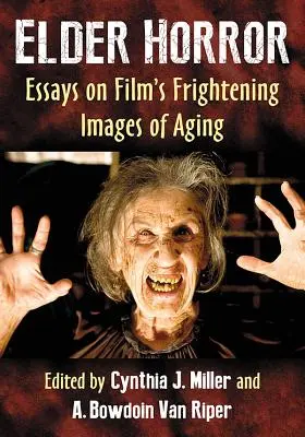 Starší horor: Eseje o děsivých obrazech stárnutí ve filmu - Elder Horror: Essays on Film's Frightening Images of Aging
